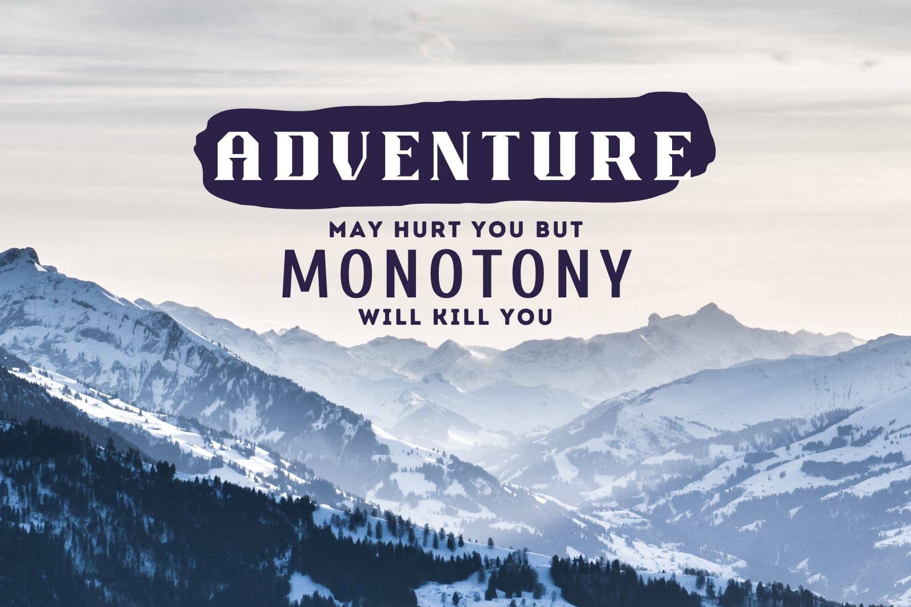 Travel Quote Monotony Will Kill You